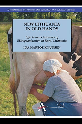 Stock image for New Lithuania in Old Hands: Effects and Outcomes of Europeanization in Rural Lithuania for sale by Chiron Media