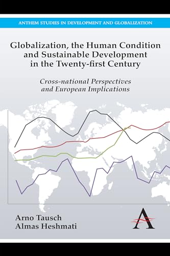 9781783080496: Globalization, the Human Condition and Sustainable Development in the Twenty-first Century: Cross-national Perspectives and European Implications (Anthem Studies in European Ideas and Identities)