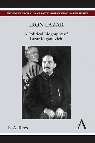 9781783080571: Iron Lazar: A Political Biography of Lazar Kaganovich