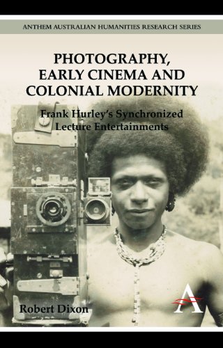 Stock image for Photography, Early Cinema and Colonial Modernity: Frank Hurley's Synchronized Lecture Entertainments (Anthem Studies in Travel,New Perspectives on . Australian Humanities Research Series) for sale by Books From California