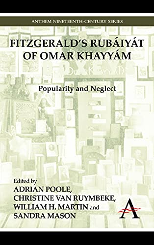 Stock image for FitzGerald's Rubáiyát of Omar Khayyám: Popularity and Neglect (Anthem Nineteenth-Century Series) for sale by Books From California