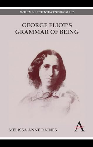 9781783080748: George Eliot's Grammar of Being (Anthem Nineteenth-Century Series)