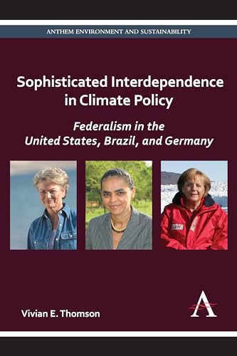 Beispielbild fr Sophisticated Interdependence in Climate Policy: Federalism in the United States, Brazil, and Germany (Anthem Sustainability and Risk Series,Anthem Environment and Sustainability Initiative (AESI)) zum Verkauf von Books From California