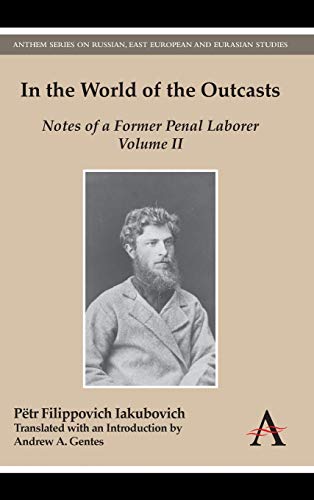 Beispielbild fr In the World of the Outcasts: Notes of a Former Penal Laborer, Volume II (Anthem Series on Russian, East European and Eurasian Studies) zum Verkauf von Books From California