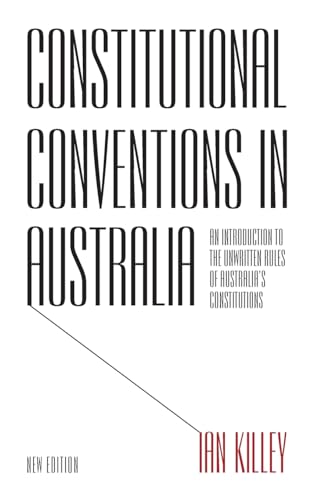 Stock image for Constitutional Conventions in Australia: An Introduction to the Unwritten Rules of Australia?s Constitutions (Anthem Asia-Pacific Series,The Anthem-ASP Australasia Publishing Programme) for sale by GF Books, Inc.