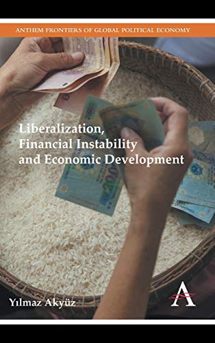 9781783082292: Liberalization, Financial Instability And Economic Development