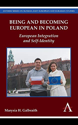 Beispielbild fr Being and Becoming European in Poland: European Integration and Self-Identity (Anthem Series on Russian, East European and Eurasian Studies) zum Verkauf von Books From California