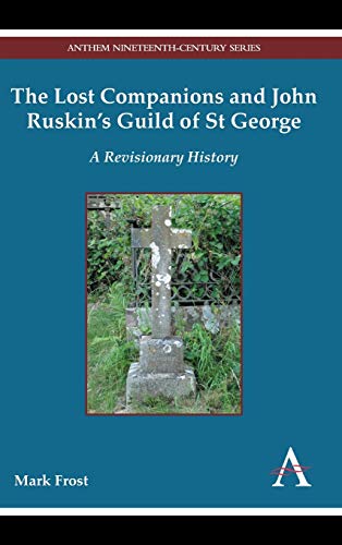9781783082834: Lost Companions And John Ruskin'S Guild Of St George: A Revisionary History: 1