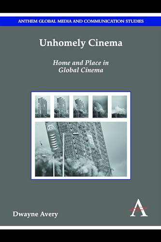 9781783083022: Unhomely Cinema: Home and Place in Global Cinema (Anthem Global Media and Communication Studies,New Perspectives on World Cinema)
