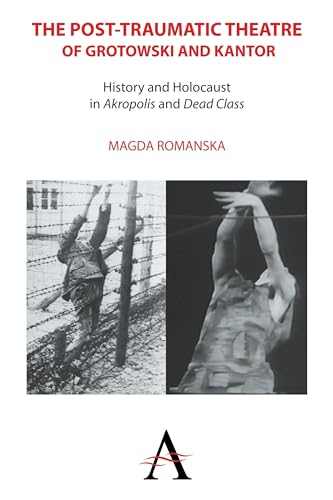 Beispielbild fr The Post-Traumatic Theatre of Grotowski and Kantor: History and Holocaust in "Akropolis" and "Dead Class" zum Verkauf von Revaluation Books