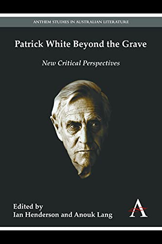 9781783083978: Patrick White Beyond the Grave: New Critical Perspectives