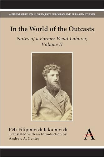 Beispielbild fr In the World of the Outcasts: Notes of a Former Penal Laborer, Volume II (Anthem Series on Russian, East European and Eurasian Studies) zum Verkauf von Books From California
