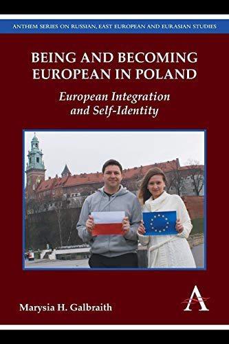 9781783084289: Being and Becoming European in Poland: European Integration and Self-Identity: 1 (Anthem Series on Russian, East European and Eurasian Studies)
