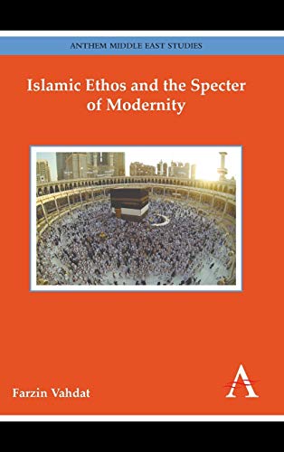 Beispielbild fr Islamic Ethos and the Specter of Modernity (Key Issues in Modern Sociology,Anthem Middle East Studies) zum Verkauf von Books From California