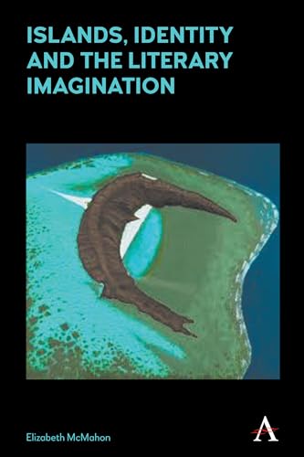 9781783085347: Islands, Identity and the Literary Imagination (Anthem Studies in Australian Literature and Culture)