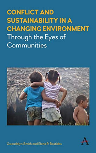 Beispielbild fr Conflict and Sustainability in a Changing Environment: Through the Eyes of Communities (Strategies for Sustainable Development Series,Anthem Environment and Sustainability Initiative (AESI)) zum Verkauf von Books From California