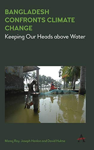 Stock image for Bangladesh Confronts Climate Change: Keeping Our Heads above Water (Climate Change: Science, Policy and Implementation) for sale by Books From California