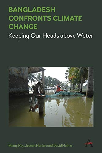 Beispielbild fr Bangladesh Confronts Climate Change: Keeping Our Heads Above Water (Anthem Climate Change and Policy Series) (Climate Change: Science, Policy and Implementation) zum Verkauf von AwesomeBooks