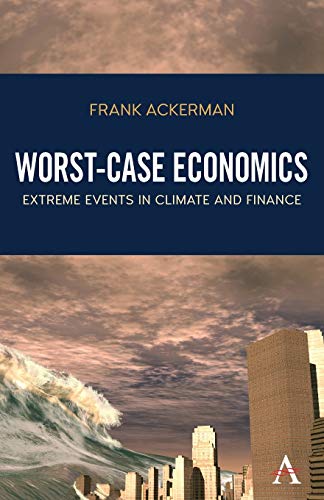 Beispielbild fr Worst-Case Economics: Extreme Events in Climate and Finance (Anthem Frontiers of Global Political Economy and Development) zum Verkauf von Books From California