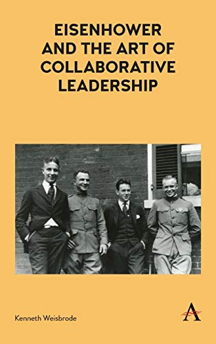 9781783088386: Eisenhower and the Art of Collaborative Leadership (Anthem Impact)