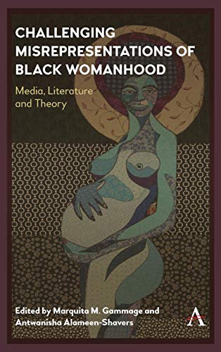 Imagen de archivo de Challenging Misrepresentations of Black Womanhood: Media, Literature and Theory (Anthem Africana Studies) a la venta por Books From California