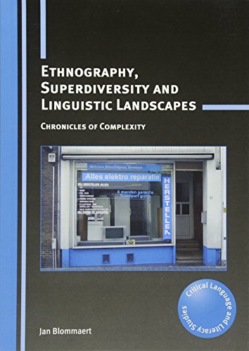 Imagen de archivo de Ethnography, Superdiversity and Linguistic Landscapes: Chronicles of Complexity (Critical Language and Literacy Studies, 18) a la venta por ZBK Books