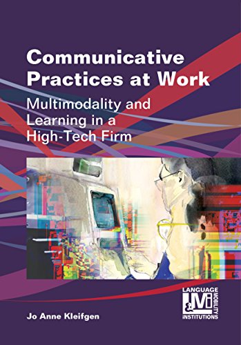 9781783090457: Communicative Practices at Work: Multimodality and Learning in a High-Tech Firm