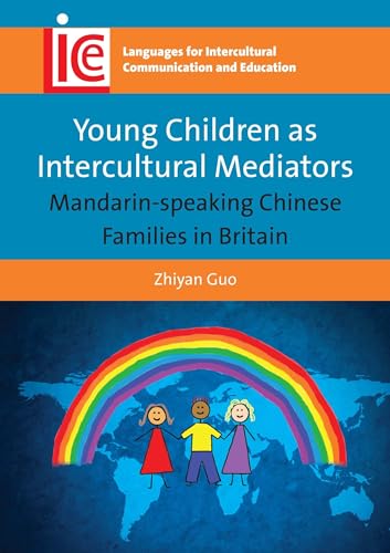 YOUNG CHILDREN AS INTERCULTURAL MEDIATORS: MANDARIN-SPEAKING CHINESE FAMILIES IN BRITAIN (LANGUAG...