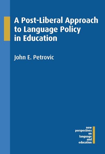 9781783092840: A Post-Liberal Approach to Language Policy in Education: 41 (New Perspectives on Language and Education)