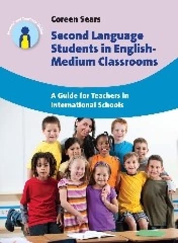 

Second Language Students in English-Medium Classrooms: A Guide for Teachers in International Schools (Parents' and Teachers' Guides, 20)