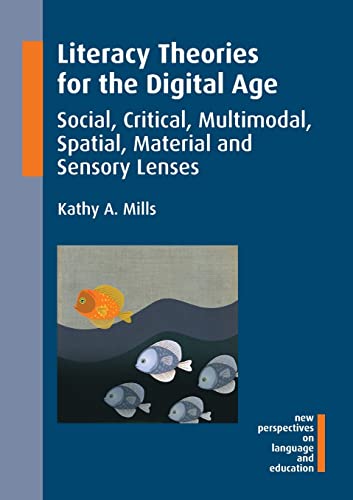 

Literacy Theories for the Digital Age : Social, Critical, Multimodal, Spatial, Material and Sensory Lenses