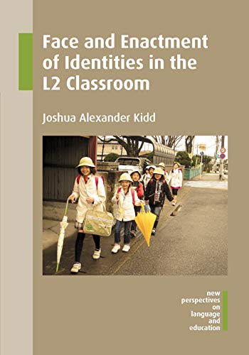 Beispielbild fr Face and Enactment of Identities in the L2 Classroom (New Perspectives on Language and Education): 46 zum Verkauf von WorldofBooks