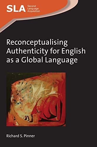 Stock image for Reconceptualising Authenticity for English as a Global Language (Second Language Acquisition, 102) for sale by Hippo Books