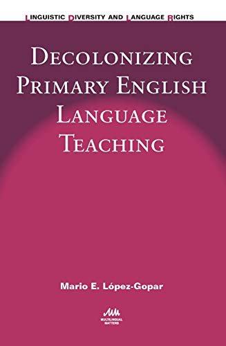 Beispielbild fr Decolonizing Primary English Language Teaching (Linguistic Diversity and Language Rights) zum Verkauf von Books Puddle