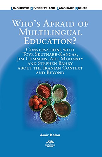 9781783096176: Who’s Afraid of Multilingual Education?: Conversations with Tove Skutnabb-Kangas, Jim Cummins, Ajit Mohanty and Stephen Bahry about the Iranian ... Diversity and Language Rights, 15)