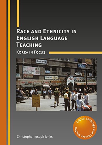 Imagen de archivo de Race and Ethnicity in English Language Teaching: Korea in Focus (Volume 22) (Critical Language and Literacy Studies (22)) a la venta por SecondSale