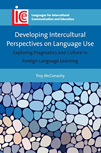 Stock image for Developing Intercultural Perspectives on Language Use: Exploring Pragmatics and Culture in Foreign Language Learning (Volume 33) (Languages for Intercultural Communication and Education (33)) for sale by Michael Lyons