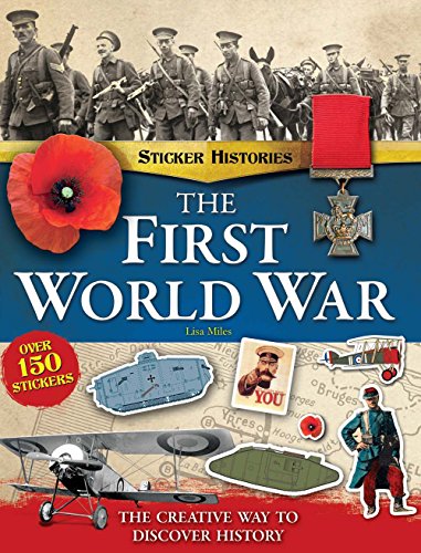 Beispielbild fr The First World War: The Creative Way to Discover History (Sticker Histories) zum Verkauf von PlumCircle