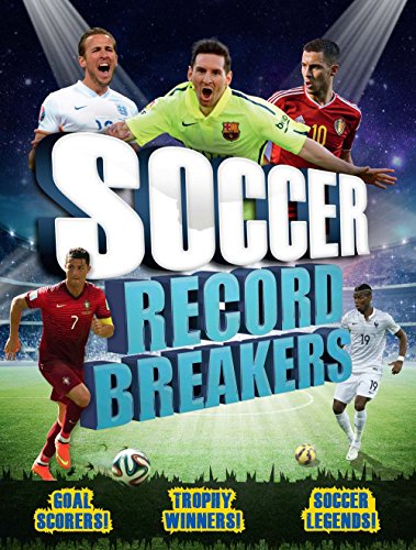 9781783121908: Soccer Record Breakers: Goal Scorers!, Trophy Winners!, Soccer Legendsd!