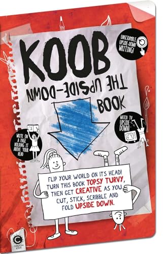 9781783121984: KOOB: The Upside-Down Book: Flip Your World on Its Head! Turn This Book Topsy Turvy, Then Get Creative as You Cut, Stick, Scribble and Fold Upside Down