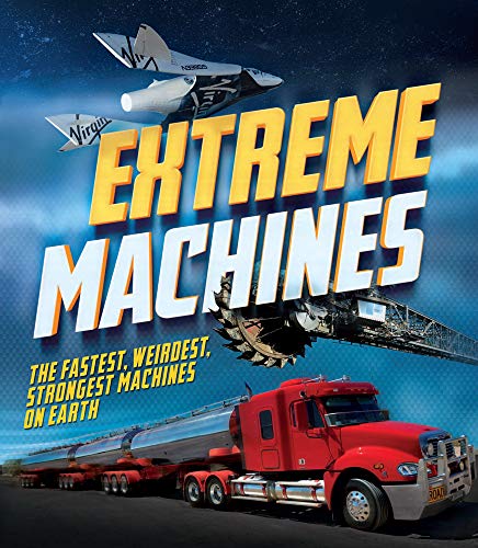 Stock image for Extreme Machines : The Fastest, Weirdest, Strongest Machines on Earth! for sale by Better World Books