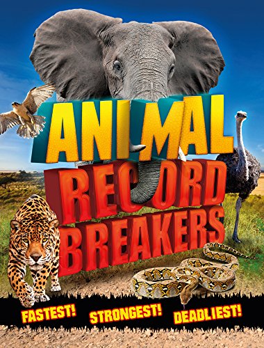 Stock image for Animal Record Breakers: Fastest! Strongest! Deadliest! for sale by WorldofBooks