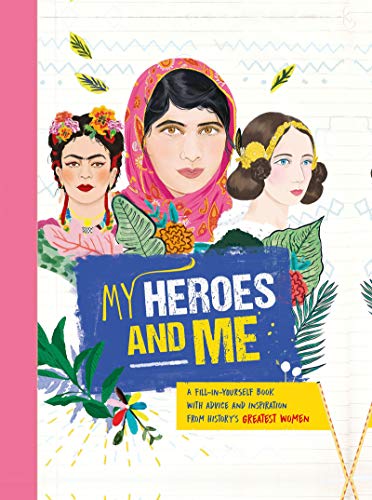 Imagen de archivo de My Heroes and Me: A fill-in-yourself book with advice and inspiration from history's greatest women: 1 a la venta por WorldofBooks