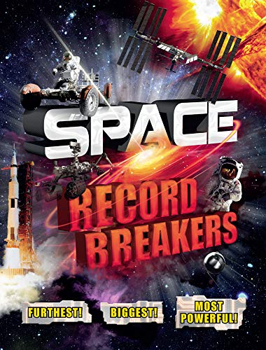 9781783124459: Space Record Breakers: Furthest! Biggest! Most Powerful!