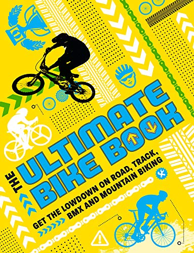 Beispielbild fr The Ultimate Bike Book : Get the Lowdown on Road, Track, BMX and Mountain Biking zum Verkauf von Better World Books