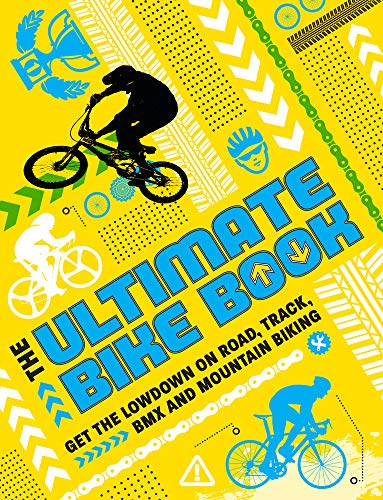 Stock image for The Ultimate Bike Book : Get the Lowdown on Road, Track, BMX and Mountain Biking for sale by Better World Books