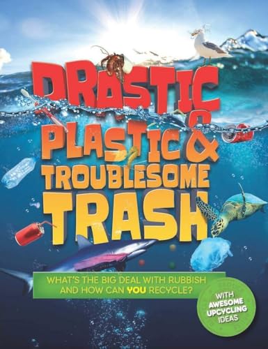 Beispielbild fr Drastic Plastic and Troublesome Trash: What's the big deal with rubbish, and how can YOU recycle?: 1 (Earth Action) zum Verkauf von WorldofBooks