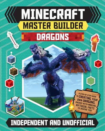 

Minecraft Master Builder Dragons: A Step-by-Step Guide to Creating Your Own Dragons, Packed with Amazing Mythical Facts to Inspire You! [Soft Cover ]