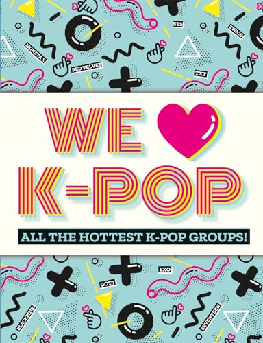 Stock image for We Love K-Pop: All the hottest K-Pop groups! for sale by WorldofBooks