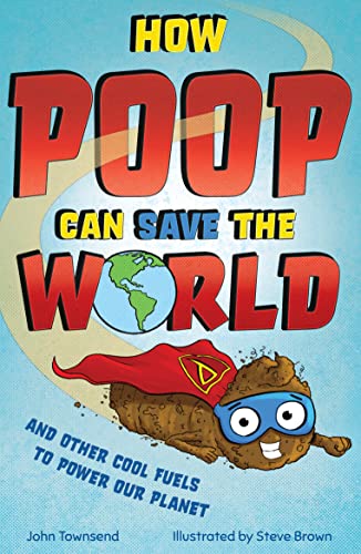 Stock image for How Poop Can Save the World: And Other Cool Fuels to Help Save Our Planet (Paperback) for sale by Book Depository hard to find